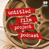 Untitled Film Project Podcast - Untitled Film Project Podcast