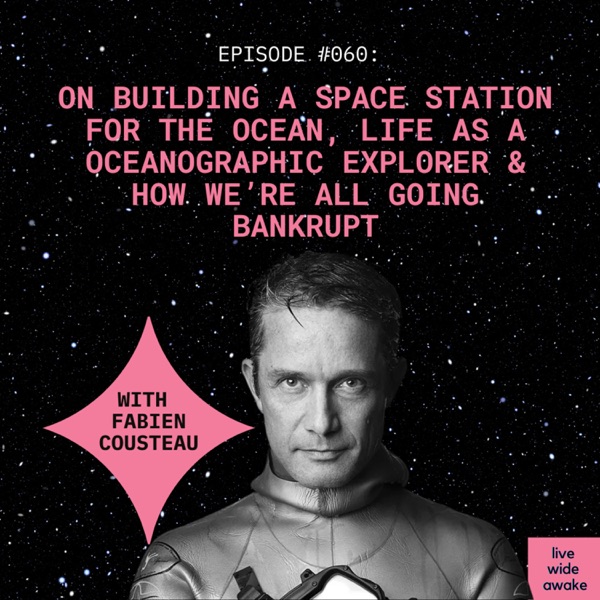 #060 Fabien Cousteau: on building a space station for the ocean, his life as a aquanaut & how we’re all going bankrupt photo