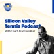 Silicon Valley Tennis Podcast: Sebastian Ruiz, Mateus Ruiz