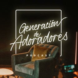 Generación de Adoradores 