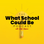 The What School Could Be Podcast - What School Could Be