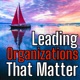 Leading Organizations That Matter