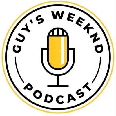 Guy's Weekend Podcast