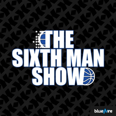 The Sixth Man Show - Orlando Magic Podcast