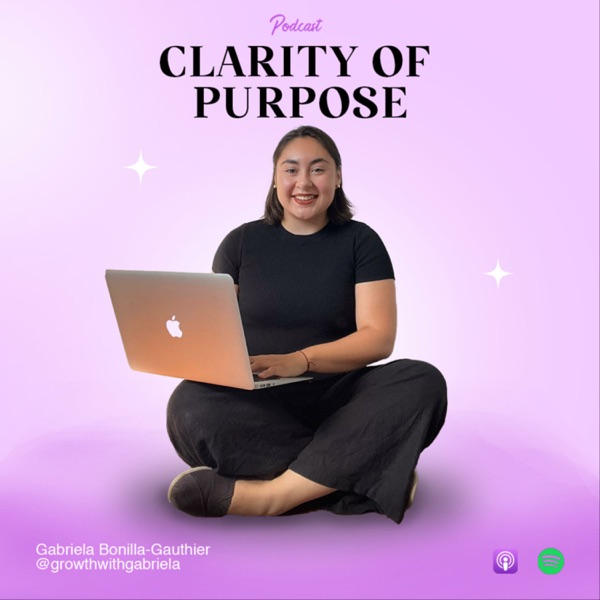Clarity of Purpose | by Gabriela Life and Wellness Certified Coach