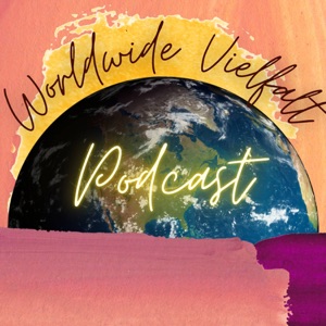 Worldwide Vielfalt - Podcast für kulturelle Vielfalt