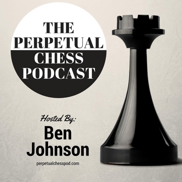 Perpetual Chess Podcast