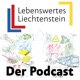 Lebenswertes Liechtenstein - der Podcast