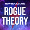 Rogue Theory: A New Rockstars Podcast - New Rockstars