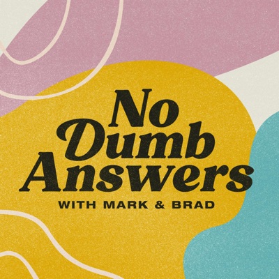 No Dumb Answers with Mark & Brad No Dumb Answers with Mark & Brad