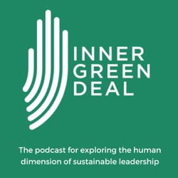 The Story of the Inner Green Deal - The human dimension of sustainable leadership with Liane Stephan & Jeroen Janss | S3-E1