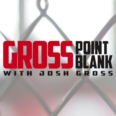 Gross Point Blank with Josh Gross: A show about MMA:GPB
