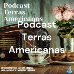 Podcast Terras Americanas