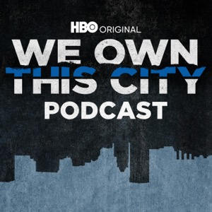 We Own This City Podcast