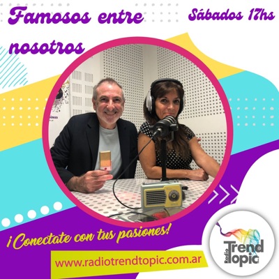 Famosos entre nosotros - Radio Trend Topic