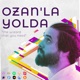 Ozan’la Yolda