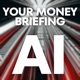 Your Money Briefing AI