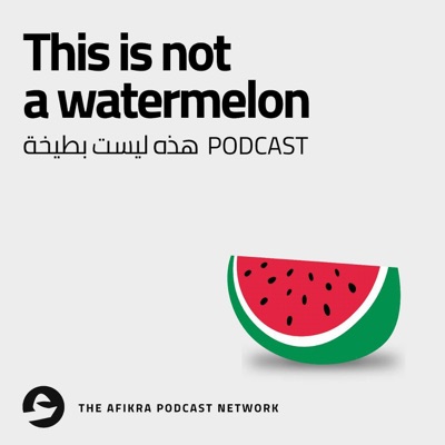 This Is Not a Watermelon | Palestinian History & Culture This Is Not a Watermelon | Palestinian History & Culture