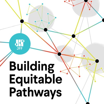 Building Equitable Pathways:Jobs For The Future (JFF)