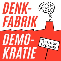 Denkfabrik Demokratie - Der Podcast für Demokratie Entwicklung