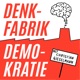 Denkfabrik Demokratie - Der Podcast für Demokratie Entwicklung