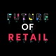 Future of Retail: Episode 9 with Toufic Kreidieh