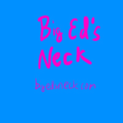 Big Ed’s Neck