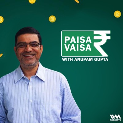 Paisa Vaisa with Anupam Gupta:IVM Podcasts