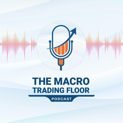 The Macro Trading Floor:Alfonso Peccatiello & Brent Donnelly