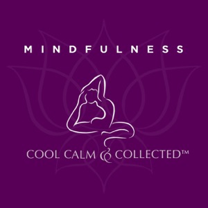 Cool, Calm & Collected MINDFULNESS