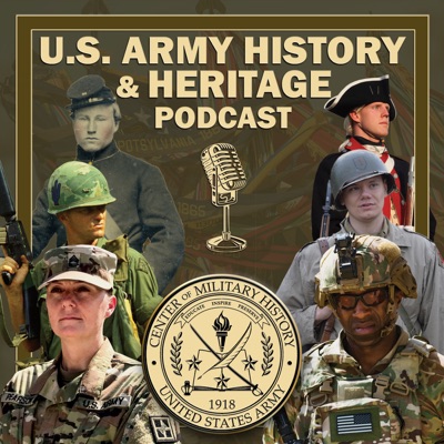 U.S. Army History and Heritage Podcast U.S. Army History and Heritage Podcast