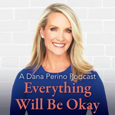 A Dana Perino Podcast: Everything Will Be Okay:Fox News Podcasts