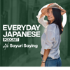 Everyday Japanese Podcast - Sayuri Saying