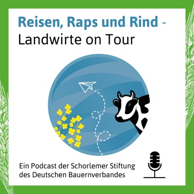 Reisen, Raps und Rind - Landwirte on Tour