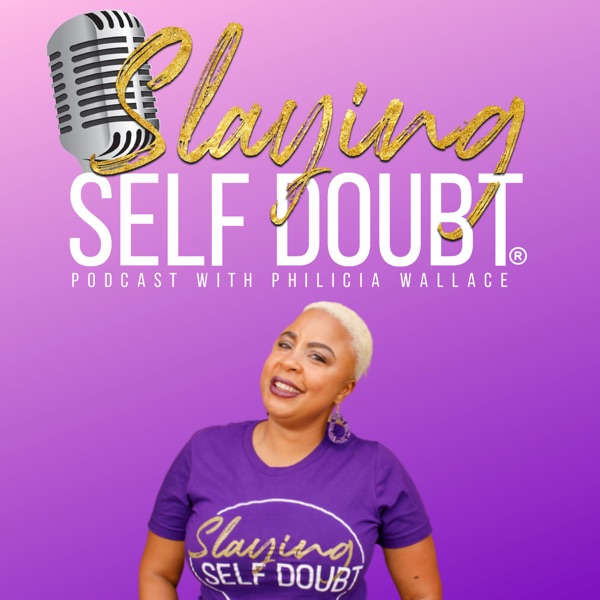 Slaying Self Doubt Podcast™