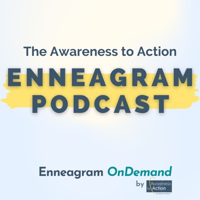 The Awareness to Action Enneagram Podcast:Awareness to Action