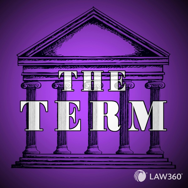 Law360's The Term - News & Analysis on the Supreme Court