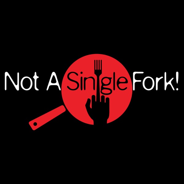 Not A Single Fork Podcast