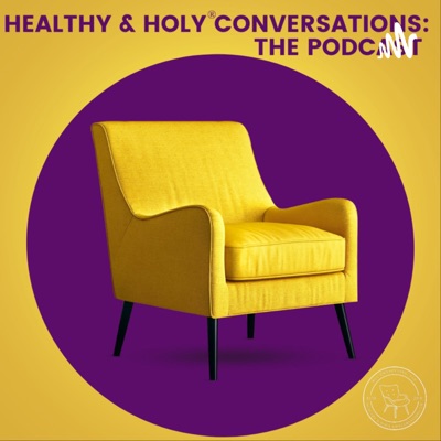 Healthy & Holy Conversations