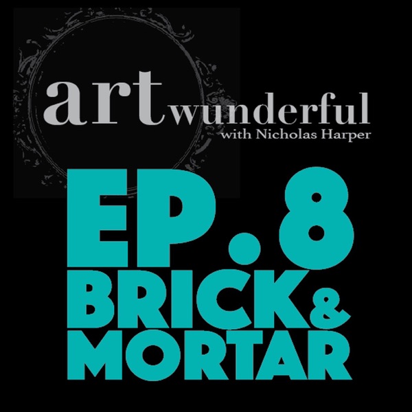 Art Wunderful Ep. 8 - Brick and Mortar photo