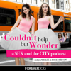 Couldn't Help But Wonder: A Sex and the City Podcast with Jamie Lee and Rose Surnow - Forever Dog