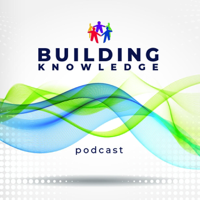 Building Knowledge podcast