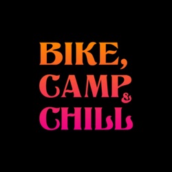 Bike, Camp &amp; Chill
