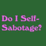 Am I Self-Sabotaging In Relationships?