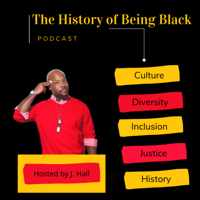 The History of Being Black Podcast podcast