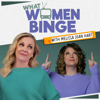 What Women Binge - Podcast Heat | Cumulus Podcast Network