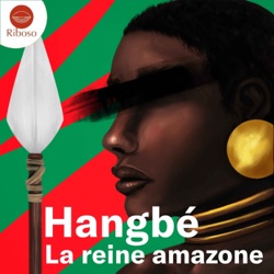 Hangbé, la reine amazone - Hangbé, axɔsì agoojye