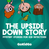 The Upside Down Story: Mystery Stories for Kid Detectives - GoKidGo