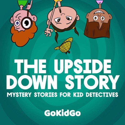 The Upside Down Story: Mystery Stories for Kid Detectives:GoKidGo