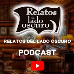 Relatos del auditorio Julio 2021 || Relatos del lado oscuro (Exclusivo podcast)